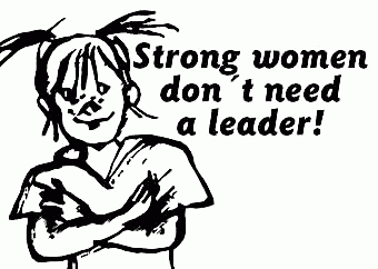 Strong women don´t need a leader